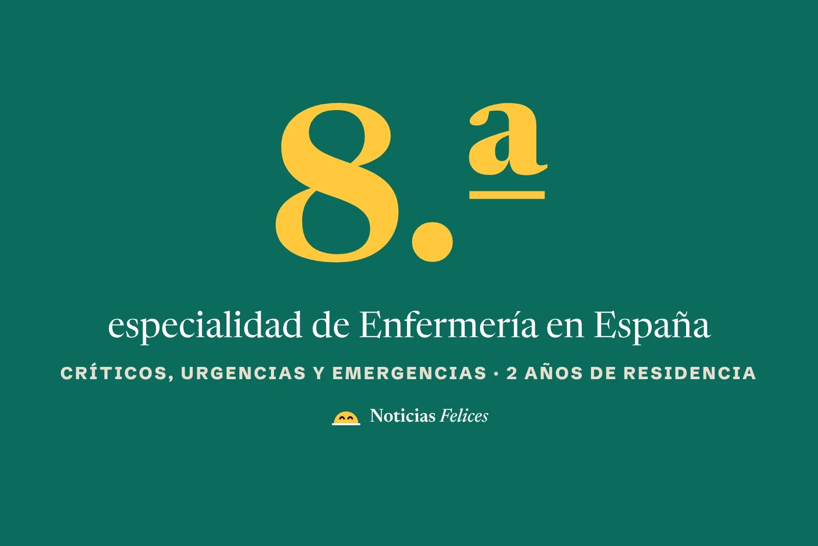 Tarjeta de Noticias Felices: 8.ª especialidad de Enfermería en España, Críticos, Urgencias y Emergencias, 2 años de residencia
